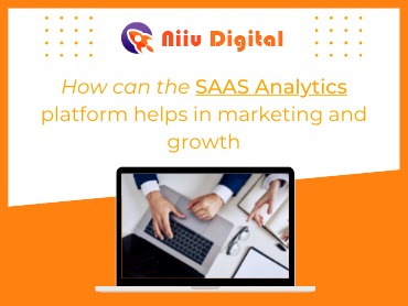 How can the saas analytics platform helps in marketing and growth