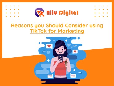 Reasons you Should Consider using TikTok for Marketing